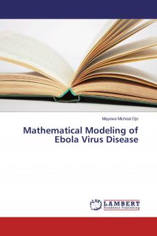 Mathematical Modeling of Ebola Virus Disease