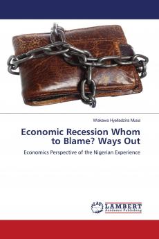 Economic Recession Whom to Blame? Ways Out