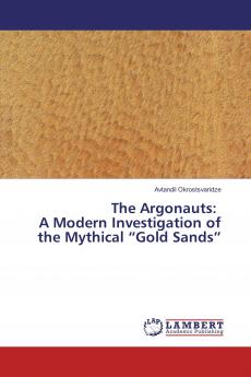 The Argonauts: A Modern Investigation of the Mythical ���Gold Sands���