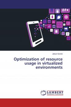 Optimization of resource usage in virtualized environments