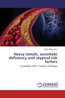 Heavy metals ascorbate deficiency and atypical risk factors: A paradigm shift in modern cardiology