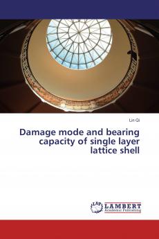 Damage mode and bearing capacity of single layer lattice shell