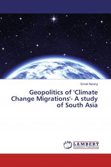 Geopolitics of 'Climate Change Migrations'- A study of South Asia