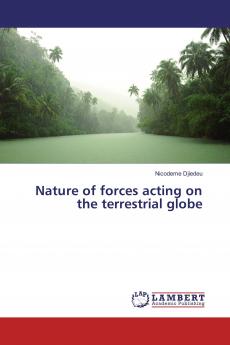 Nature of forces acting on the terrestrial globe