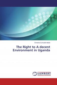 The Right to A decent Environment in Uganda