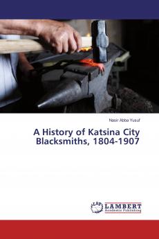 A History of Katsina City Blacksmiths 1804-1907