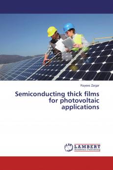 Semiconducting thick films for photovoltaic applications