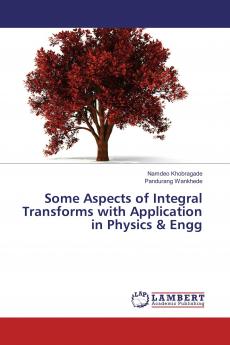 Some Aspects of Integral Transforms with Application in Physics & Engg