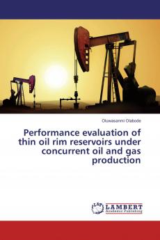 Performance evaluation of thin oil rim reservoirs under concurrent oil and gas production