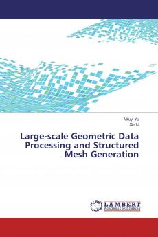 Large-scale Geometric Data Processing and Structured Mesh Generation
