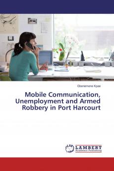 Mobile Communication Unemployment and Armed Robbery in Port Harcourt