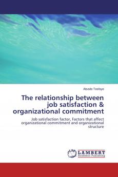 The relationship between job satisfaction & organizational commitment