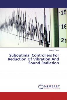 Suboptimal Controllers For Reduction Of Vibration And Sound Radiation