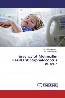 Essence of Methicillin Resistant Staphylococcus aureus