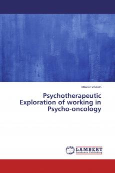 Psychotherapeutic Exploration of working in Psycho-oncology