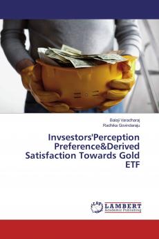 Invsestors'Perception Preference&Derived Satisfaction Towards Gold ETF