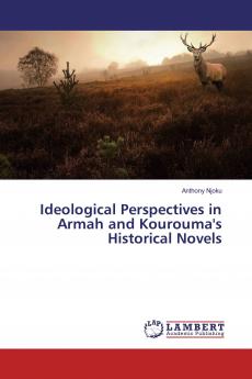 Ideological Perspectives in Armah and Kourouma's Historical Novels