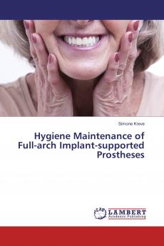 Hygiene Maintenance of Full-arch Implant-supported Prostheses