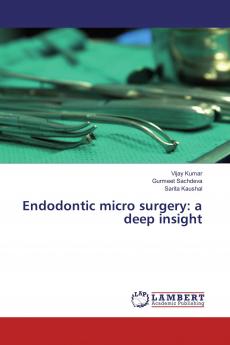 Endodontic micro surgery: a deep insight