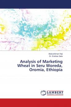 Analysis of Marketing Wheat in Seru Woreda Oromia Ethiopia