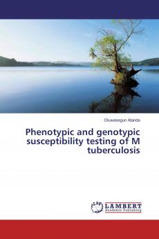 Phenotypic and genotypic susceptibility testing of M tuberculosis