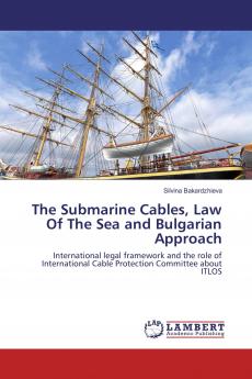 The Submarine Cables Law Of The Sea and Bulgarian Approach