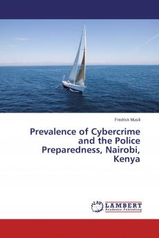 Prevalence of Cybercrime and the Police Preparedness Nairobi Kenya