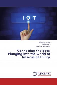 Connecting the dots: Plunging into the world of Internet of Things