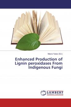 Enhanced Production of Lignin peroxidases From Indigenous Fungi