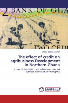The effect of credit on agribusiness Development in Northern Ghana