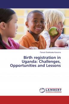 Birth registration in Uganda: Challenges Opportunities and Lessons