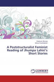 A Poststructuralist Feminist Reading of Jhumpa Lahiri���s Short Stories