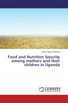Food and Nutrition Security among mothers and their children in Uganda