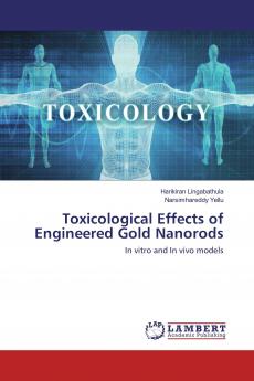 Toxicological Effects of Engineered Gold Nanorods