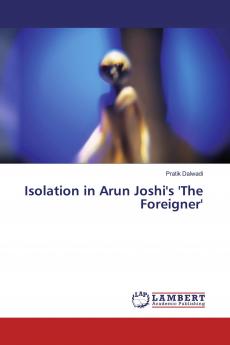 Isolation in Arun Joshi's 'The Foreigner'
