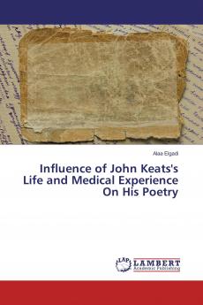 Influence of John Keats's Life and Medical Experience On His Poetry