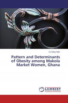 Pattern and Determinants of Obesity among Makola Market Women Ghana