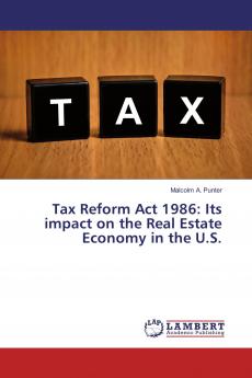 Tax Reform Act 1986: Its impact on the Real Estate Economy in the U.S.