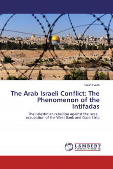 The Arab Israeli Conflict: The Phenomenon of the Intifadas