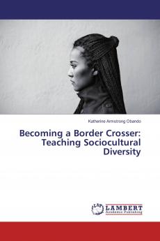 Becoming a Border Crosser: Teaching Sociocultural Diversity
