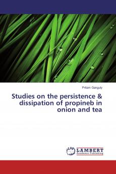 Studies on the persistence & dissipation of propineb in onion and tea