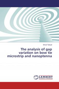 The analysis of gap variation on bow tie microstrip and nanoptenna