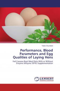 Performance Blood Parameters and Egg Qualities of Laying Hens