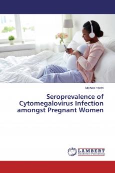 Seroprevalence of Cytomegalovirus Infection amongst Pregnant Women