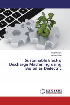 Sustainable Electro Discharge Machining using Bio oil as Dielectric