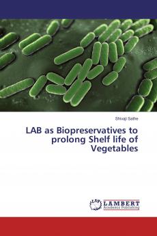 LAB as Biopreservatives to prolong Shelf life of Vegetables