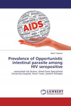 Prevalence of Opportunistic intestinal parasite among HIV seropositive
