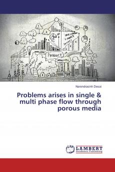 Problems arises in single & multi phase flow through porous media
