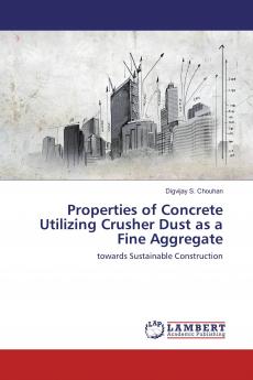 Properties of Concrete Utilizing Crusher Dust as a Fine Aggregate