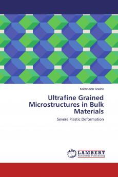 Ultrafine Grained Microstructures in Bulk Materials